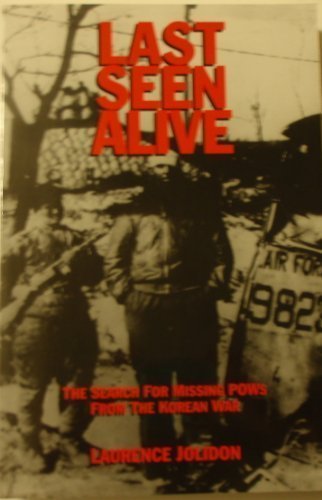 Last Seen Alive: The Search for Missing Pows from the Korean War by Laurence Jolidon (1995-07-03)