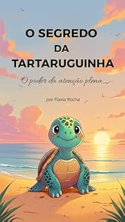 Livro O SEGREDO DA TARTARUGUINHA: O poder da atenção plena