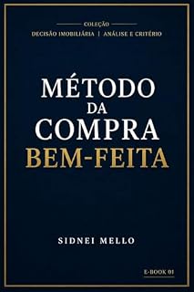Livro Método da Compra Bem-feita (Decisão imobiliária | Análise e critério Livro 1)