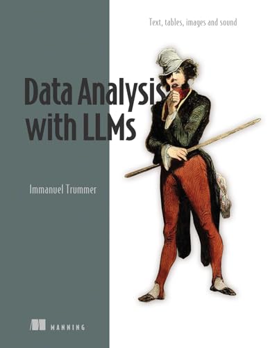 Data Analysis with LLMs: Text, tables, images and sound (In Action)
