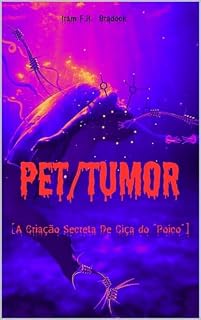 Livro PET/TUMOR : [A Criação Secreta De Ciça Do 'Poico'] (AGRESTE/TUPINI/PUNK)