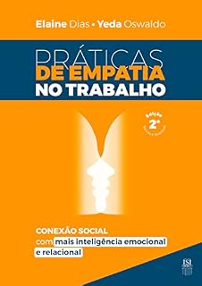 Livro Práticas de empatia no trabalho : Conexão social com mais inteligência emocional e social