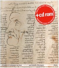 Il Codice di Leonardo da Vinci nel Castello Sforzesco. Catalogo della mostra (Milano, 24 marzo-21 maggio 2006). Con CD-ROM