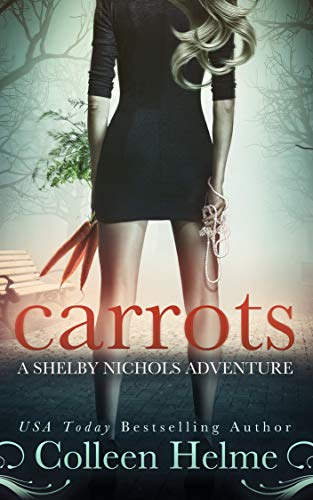 Carrots: A Shelby Nichols Adventure by [Helme, Colleen]