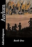 Asylum (Asylumn Book 1) by Adrian Essigmann