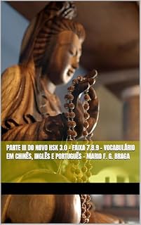 Livro Parte III do Novo HSK 3.0 - Faixa 7.8.9 - Vocabulário em Chinês, Inglês e Português - Mario F. G. Braga (Novo HSK 3.0 - Vocabulário em Chinês, Inglês e Português - Mario F. G. Braga Livro 9)