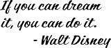 If you can dream it, you can do it Walt Disney Quote- Inspiration encouragement Disney Quote Vinyl Wall Sticker Decal For Home Decor -20 inch x 9 inch