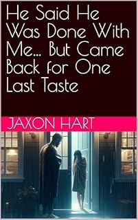 Livro He Said He Was Done With Me… But Came Back for One Last Taste