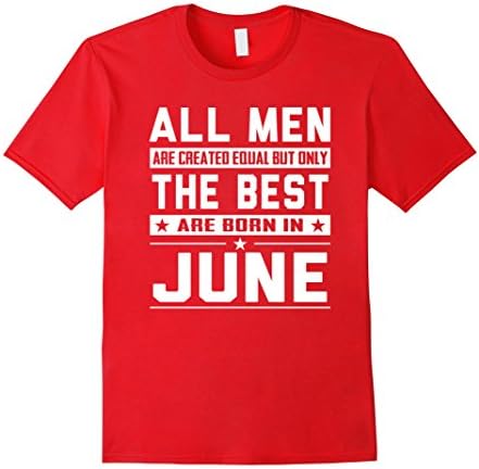 Men's All Men Are Created Equal But Only The Best Are Born In June 3XL Red