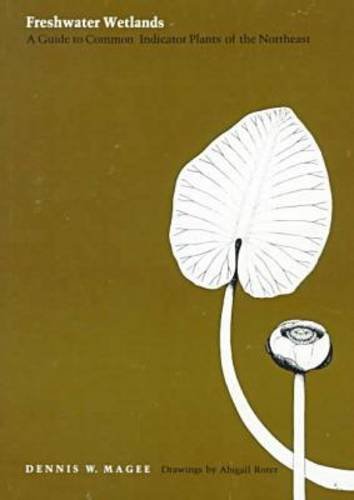 Freshwater Wetlands : A Guide to Common Indicator Plants of the Northeast