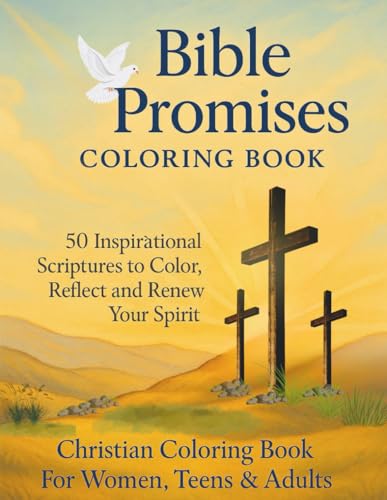Bible Promises Coloring Book 50 Inspirational Scriptures to Color, Reflect and Renew Your Spirit: Christian Coloring Book For Women, Teens & Adults