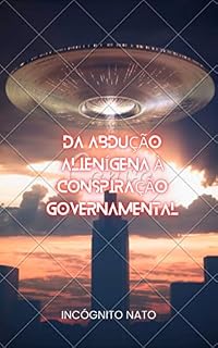 Livro Da abdução alienígena à conspiração governamental: Os 9 casos de Óvni mais intrigantes da história