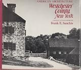 Front cover for the book American architecture, Westchester County, New York : colonial to contemporary by Frank E. Sanchis