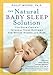 The Natural Baby Sleep Solution: Use Your Child's Internal Sleep Rhythms for Better Nights and Naps by Polly Moore