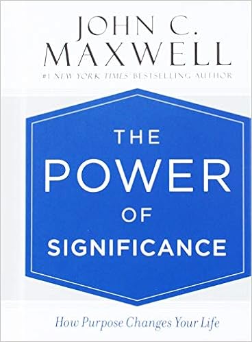 The Power Of Significance How Purpose Changes Your Life - 