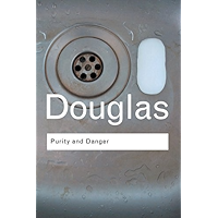 Purity and Danger: An Analysis of Concepts of Pollution and Taboo (Routledge Classics) book cover