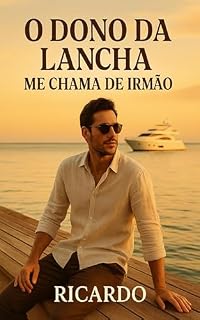 Livro O Dono da Lancha me chama de irmão: Como ser influente sem ser rico – presença, estratégia e conexão para virar o cara que todo mundo respeita