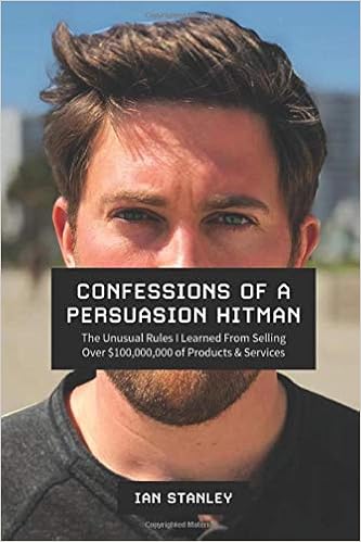 Confessions Of A Persuasion Hitman The Unusual Rules I Learned