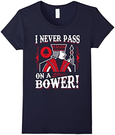 Women's Euchre Tees: I Never Pass On A Bower Card Playing T-Shirt Medium Navy