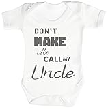 Don't Make Me Call My Uncle Baby Bodysuit / Babygrow 100% Cotton