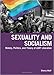 Sexuality and Socialism: History, Politics, and Theory of LGBT Liberation by Sherry Wolf