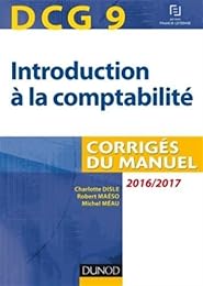 DCG 9 - Introduction à la comptabilité 2016/2017 - 8e éd - Corrigés du manuel