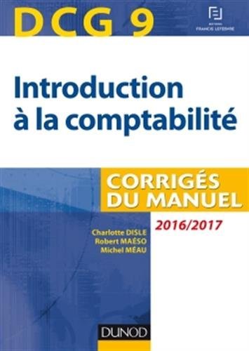 DCG 9 - Introduction à la comptabilité 2016/2017 - 8e éd - Corrigés du manuel
