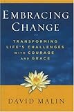 Embracing Change: Transforming Life's Challenges with Courage and Grace by