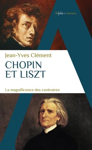 Chopin et Liszt: la magnificence des contraires