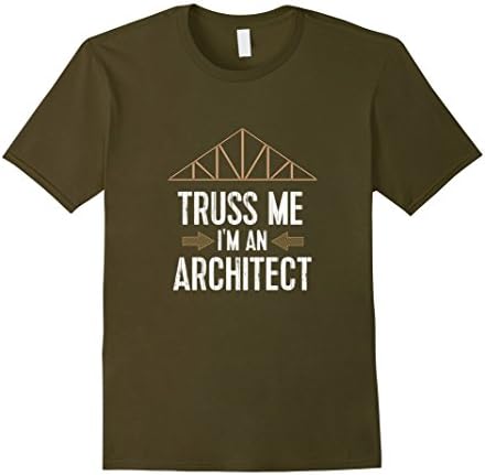 Mens Funny Architect TShirt: Truss Me I'm An Architect Tee Large Olive