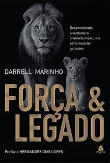 Livro Força e legado: Desenvolvendo o verdadeiro chamado masculino para impactar gerações