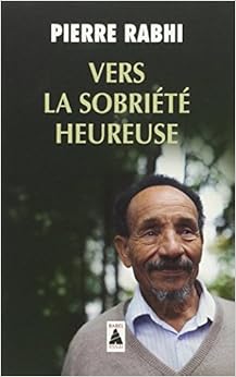 Vers la sobriété heureuse, by Pierre Rabhi