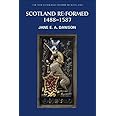 Scotland Re-formed, 1488-1587 (New Edinburgh History of Scotland, 6)