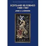 Scotland Re-formed, 1488-1587 (New Edinburgh History of Scotland, 6)