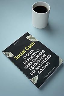 Livro Social Cash: O Guia Definitivo para Ganhar R$1000 por Dia nas Redes Sociais