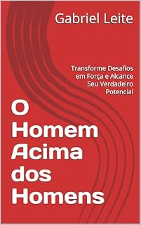 Livro O Homem Acima dos Homens : Transforme Desafios em Força e Alcance Seu Verdadeiro Potencial