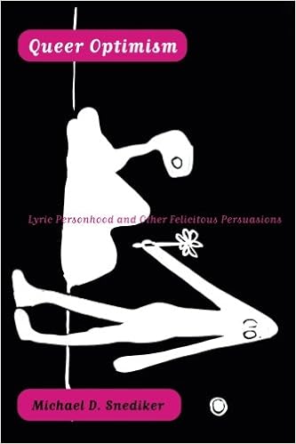 Queer Optimism: Lyric Personhood and Other Felicitous Persuasions Queer Optimism: Lyric Personhood and Other Felicitous Persuasions