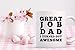 Great Job Dad I Turned Out Awesome Coffee - Best Gift for Fathers Day, Birthday, Christmas or for New Dad - 11 oz White Ceramic Cup - Silly Gag Present for Him Men from Son Daughter Kids