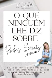 Livro O que ninguém lhe diz sobre Redes Sociais: Maximize o potencial do Facebook, Instagram e TikTok e faça crescer o seu negócio.