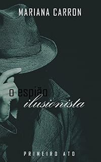 Livro O Espião Ilusionista: Primeiro Ato