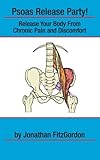Image de Psoas Release Party!: Release Your Body From Chronic Pain and Discomfort (Core Walking)