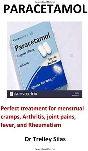 Paracetamol: Perfect treatment for menstrual cramps, Arthritis, joint pains, fever, and Rheumatism Paperback – 12 Aug 2018