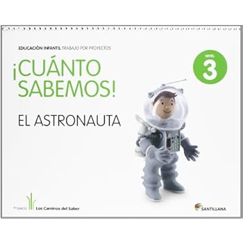 Cuanto Sabemos el Astronauta Educ Infantil 5 Años Trabajo Por Proyectos los Caminos Del Saber Santillana - 9788468002293 Cuanto Sabemos el Astronauta Educ Infantil 5 Años Trabajo Por Proyectos los Caminos Del Saber Santillana - 9788468002293
