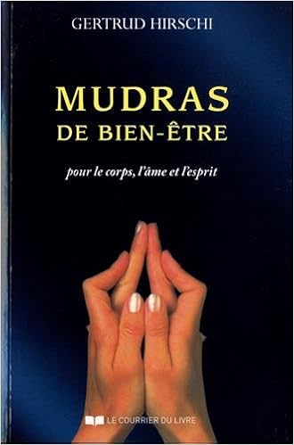 Mudras de bien-être : Succès, santé et vitalité avec le yoga des doigts, by Gertrud Hirschi