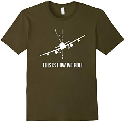 Men's This is how we roll | Aviation Pilot Airplane T-shirt  Large Olive