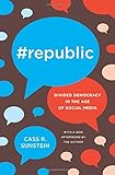 #Republic: Divided Democracy in the Age of Social Media