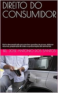 Livro DIREITO DO CONSUMIDOR: Fácil e descomplicado para resolver questões de provas, elaborar resumos, preparação de slides e apresentações de seminários