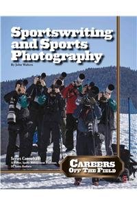 Sportswriting and Sports Photography (Careers Off the Field)