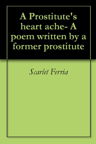 A Prostitute's heart ache- A poem written by a former prostitute