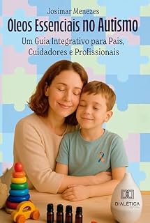 Livro Óleos Essenciais no Autismo: Um Guia Integrativo para Pais, Cuidadores e Profissionais
